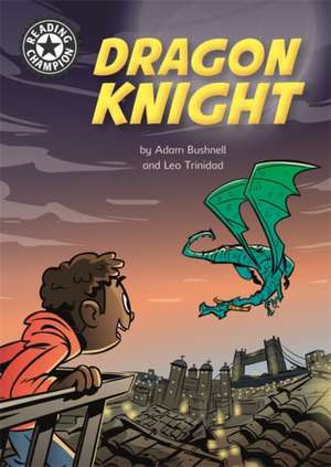 Reading Champion: Dragon Knight de Adam Bushnell