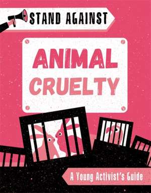 Stand Against: Animal Cruelty de Alice Harman