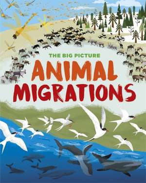 Richards, J: The Big Picture: Animal Migrations de Jon Richards