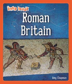 Howell, I: Info Buzz: Early Britons: Roman Britain de Izzi Howell