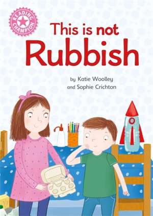 Woolley, K: Reading Champion: This is not Rubbish de Sophie Crichton