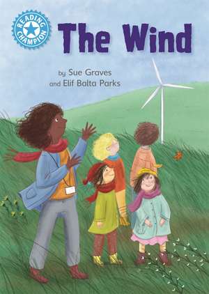 Reading Champion: The Wind: Independent Reading Non-Fiction Blue 4 de Sue Graves