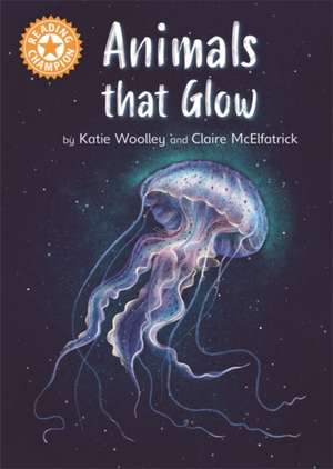 Reading Champion: Animals that Glow de Katie Woolley