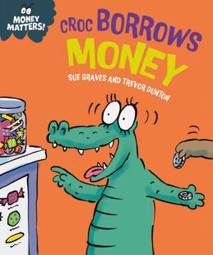 Money Matters: Croc Borrows Money de Sue Graves