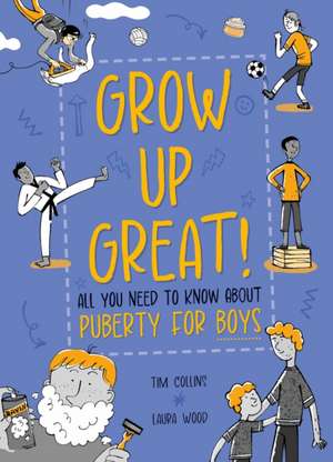 Grow Up Great!: All You Need to Know About Puberty for Boys de Laura Wood