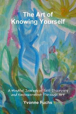 The Art of Knowing Yourself de Yvonne Fuchs