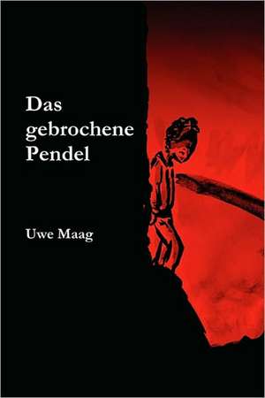 Das Gebrochene Pendel de Uwe Maag