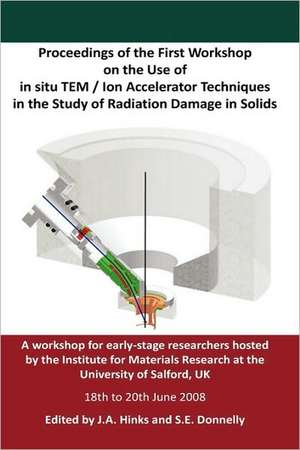 Proceedings of the First Workshop on the Use of in Situ Tem / Ion Accelerator Techniques in the Study of Radiation Damage in Solids de J. A. Hinks