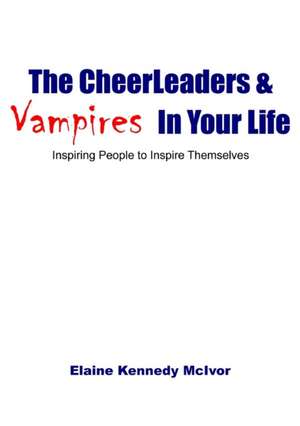 The CheerLeaders and Vampires In Your Life de Elaine Kennedy McIvor