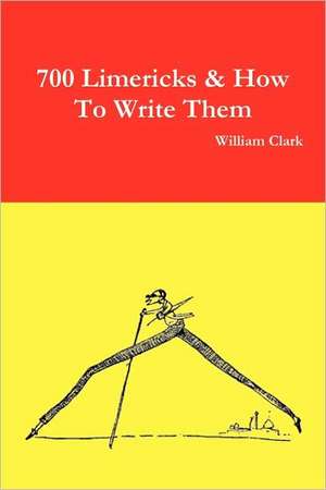 700 Limericks & How to Write Them de William Clark