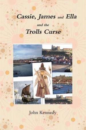 Cassie, James and Ella and the Trolls Curse de MBA Kennedy, John