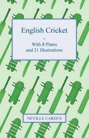 English Cricket - With 8 Plates and 21 Illustrations de Neville Cardus