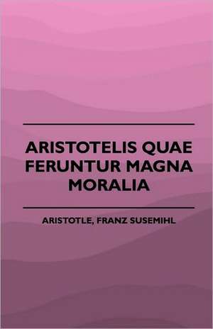 Aristotelis Quae Feruntur Magna Moralia (1883) de Franz Susemihl Aristotle