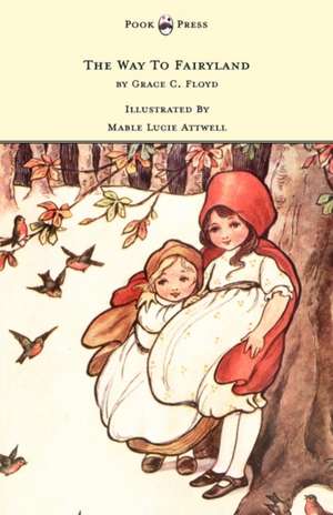 The Way To Fairyland Illustrated by Mable Lucie Attwell de Grace C Floyd