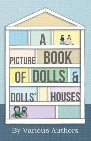 A Picture Book of Dolls and Dolls' Houses de Various