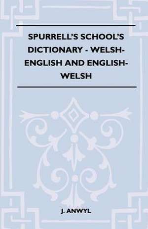 Spurrell's School's Dictionary - Welsh-English And English-Welsh de J. Anwyl