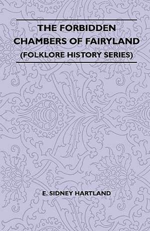 The Forbidden Chambers of Fairyland (Folklore History Series) de E. Sidney Hartland