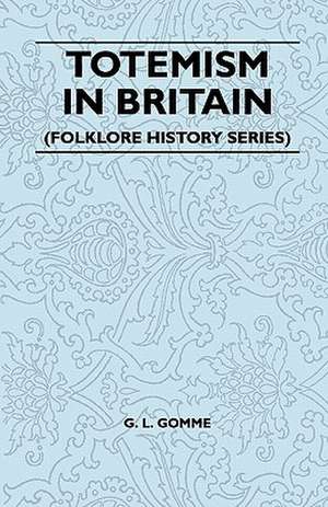 Totemism in Britain (Folklore History Series) de G. L. Gomme