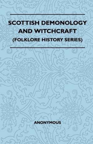 Scottish Demonology and Witchcraft (Folklore History Series) de Walter Scott