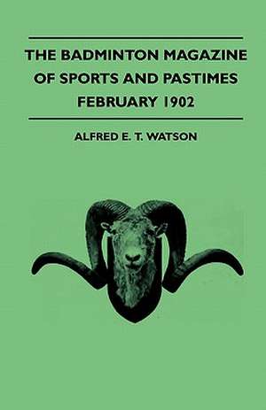 The Badminton Magazine of Sports and Pastimes - February 1902 - Containing Chapters On de Alfred E. T. Watson