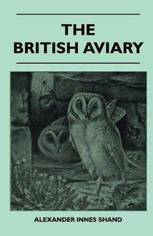 The British Aviary de Alexander Innes Shand