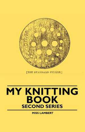 My Knitting Book - Second Series de Miss Lambert