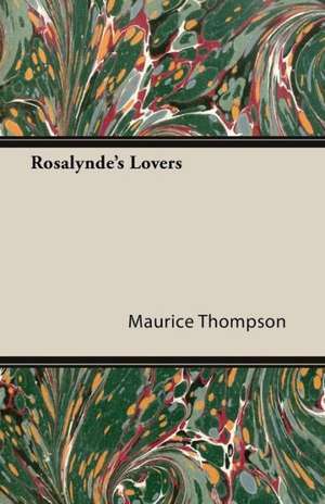 Rosalynde's Lovers de Maurice Thompson