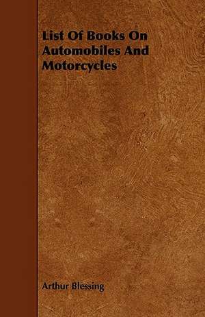 List Of Books On Automobiles And Motorcycles de Arthur Blessing