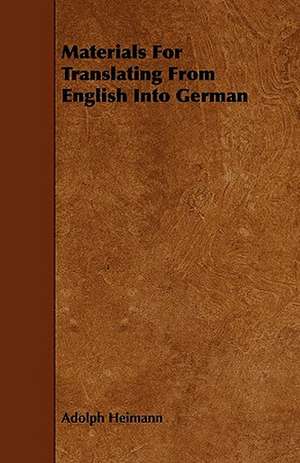 Materials For Translating From English Into German de Adolph Heimann