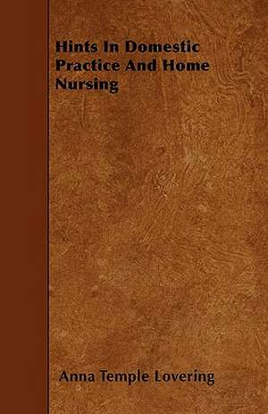 Hints In Domestic Practice And Home Nursing de Anna Temple Lovering