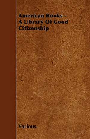 American Books - A Library of Good Citizenship de various