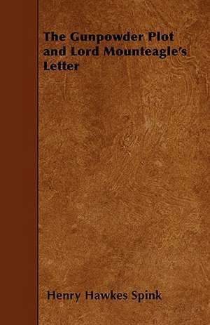 The Gunpowder Plot and Lord Mounteagle's Letter de Henry Hawkes Spink