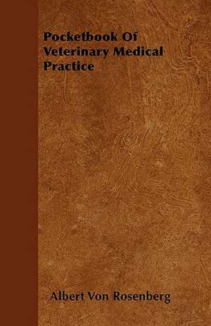 Pocketbook Of Veterinary Medical Practice de Albert Von Rosenberg