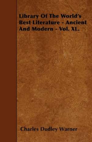 Library of the World's Best Literature - Ancient and Modern - Vol. XL. de Charles Dudley Warner