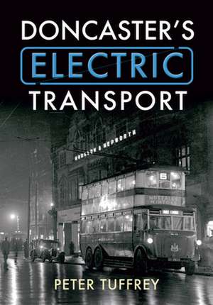 Doncaster's Electric Transport de Peter Tuffrey