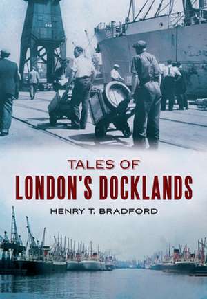 Tales of London's Docklands de Henry T. Bradford