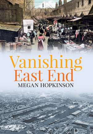 Vanishing East End de Megan Hopkinson