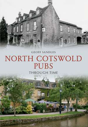 North Cotswold Pubs Through Time de Geoff Sandles