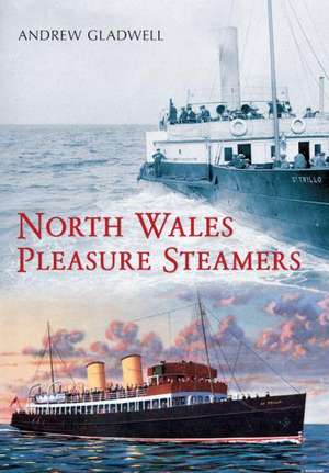 North Wales Pleasure Steamers de Andrew Gladwell