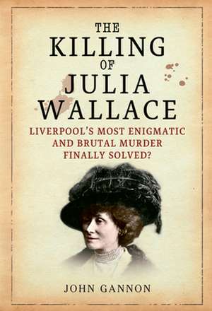 The Killing of Julia Wallace de John Gannon