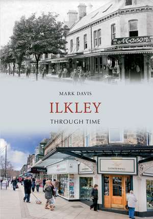 Ilkley Through Time de Mark Davis