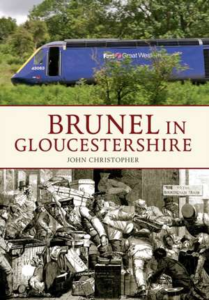 Brunel in Gloucestershire de John Christopher