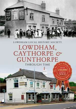 Lowdham, Caythorpe & Gunthorpe Through Time de Lowdham Local History Society