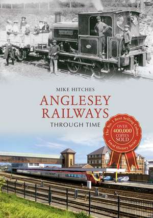 Anglesey Railways Through Time de Mike Hitches