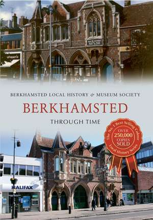 Berkhamsted Through Time de Berkhamsted Local History & Museum Society