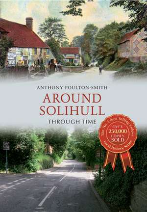 Around Solihull Through Time de Anthony Poulton-Smith