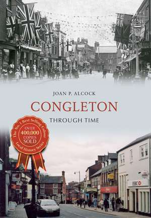 Congleton Through Time de Joan P Alcock