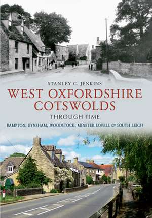 West Oxfordshire Cotswolds Through Time de Stanley C Jenkins