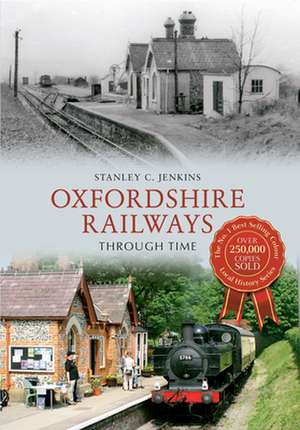 Oxfordshire Railways Through Time de Stanley C. Jenkins