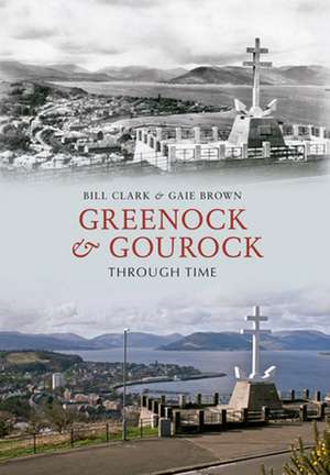 Greenock & Gourock Through Time de Bill Clark